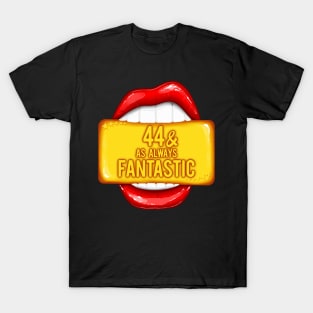 44th Birthday Women 44 & As Always Fantastic Red Lips Bday T-Shirt